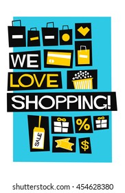 We love Shopping! (Flat Style Vector Illustration Quote Poster Design)
