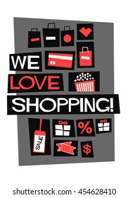 We love Shopping! (Flat Style Vector Illustration Quote Poster Design)