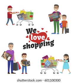 We love shopping idea concept on white and set of girl and boy with carts full of packages and fathers with sons holding packages with purchases. Vector illustration of smiling people shopping.
