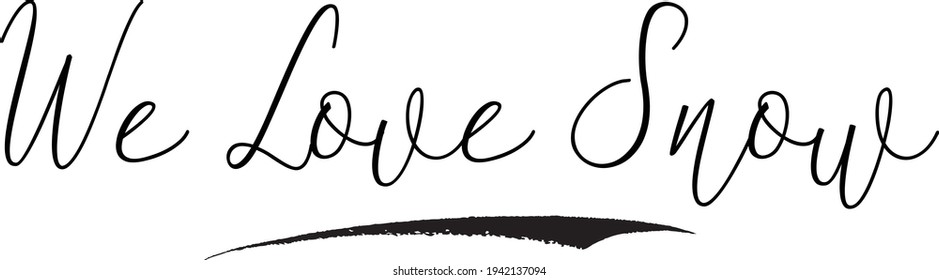We Love Snow Calligraphy Text on White Background