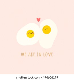 We Are In Love super cute illustration with cartoon eggs. Hand drawn Smiley Romantic characters.