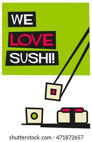 We Love Sushi (Flat Style Vector Illustration Quote Poster Design)
