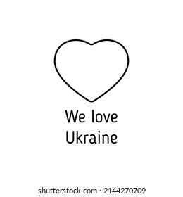 we love Ukraine. heart outline vector icon with lettering isolated on white. i stand with Ukraine. peace for Ukraine. stop war in Ukraine