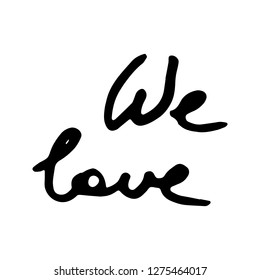 We love. Vector hand draw lettering. Ink draw illustration for postcard, greeting card and banner. Grunge lettering logo