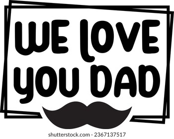  We love you dad dad design and vector file svg