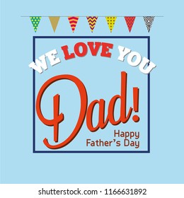 we love you dad! happy father's day