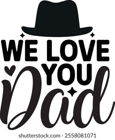 WE LOVE YOU DAD, quotes cut files, Dad quotes t shirt designs ,Father Cut File