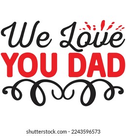 we love you dad t shirt design