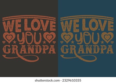 We Love You Grandpa, Gifts Grandpa, Cool Grandpa Shirt, Grandfather Shirt, Gift For Grandfather, T-Shirt For Best Grandfather Ever, Grandfather Gifts, Grandpa's Birthday, Gifts For Grandpa