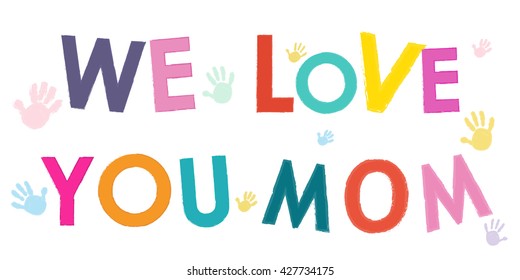 We Love You Mom. Happy Mother's Day card with hand prints vector