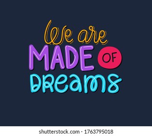 we are made of dreams lettering design of Quote phrase text and positivity theme Vector illustration