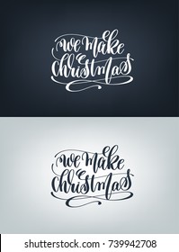 we make christmas hand written lettering two posters about christmas, new year celebration and winter holidays, calligraphy vector illustration