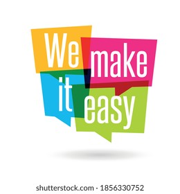 We make it easy on speech bubble