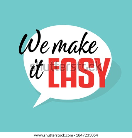 We make it easy on speech bubble