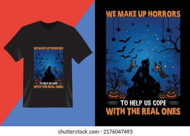 We make up horrors to help us cope with the real ones t-shirt design. Every Halloween lover will like this. Happy Halloween day. Halloween vector. t-shirt design