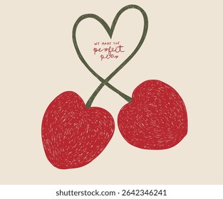 We make the perfect pear. Love you more. Sweet cherry artwork. Cherry fruit print. Cherry love. Organic food artwork for for t-shirt.