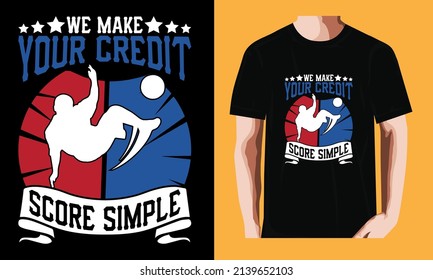 We make your credit score simple | Soccer T-shirt Design