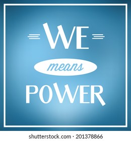 We means power quote / Typographic vector illustration