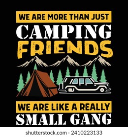 
We are more just than camping friends we are like a really small gang - typography T-shirt Design. This versatile design is ideal for prints, t-shirt, mug, poster, and many other tasks.