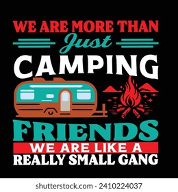 
We are more just than camping friends we are like a really small gang - typography T-shirt Design. This versatile design is ideal for prints, t-shirt, mug, poster, and many other tasks.