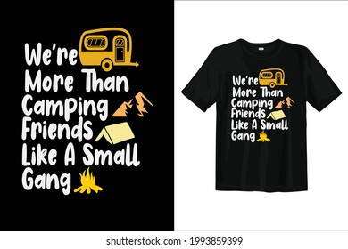 We are more than camping friends Te shirts for camping hiking and traveling 