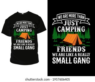 We are more than just camping friends we are like a really small gang. camping t-shirt design ideas, camping t-shirts for family,