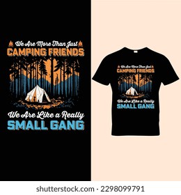 We are More Than Just Camping Friends we are like a really Small Gang