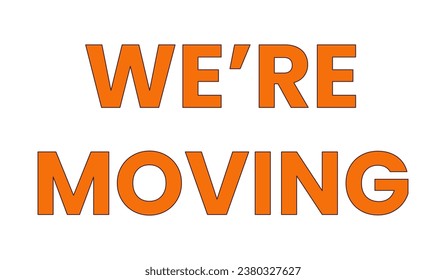 We are moving 2D cartoon phrase. Announcement. Were moving isolated vector lettering white background. New residence. Change of address. Business relocation color inscription flat spot illustration