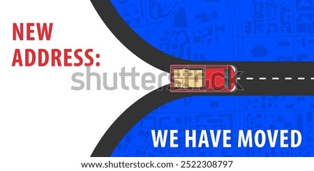 We are moving concept. We are moving from one address to another address - flyer template with place for new company office shop location address. A red truck with packed boxes is driving on road. 
