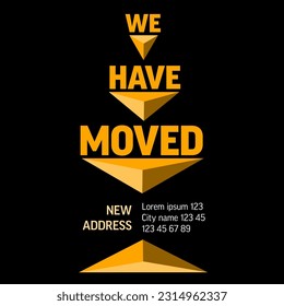We are moving minimalistic flyer template with place for new company office shop location address. We are moved infographic with yellow triangle arrows and new address relocation on dark background