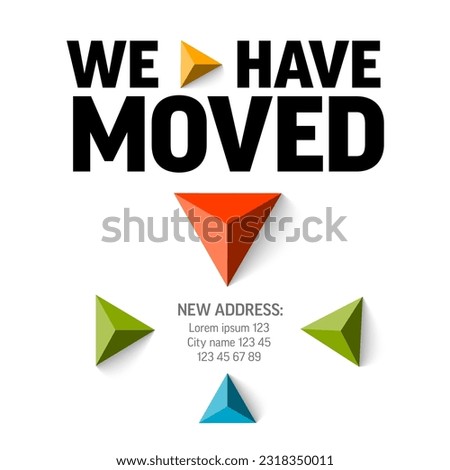 We are moving minimalistic flyer template with place for new company office shop location address. We are moved infographic with color triangle arrows and new address relocation.