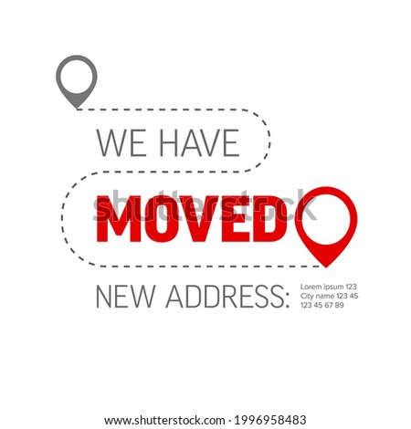 We are moving from one address to another address - minimalistic flyer template with place for new company office shop location address. Template for poster flyer with new address after relocation.