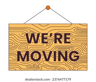 We are moving signboard hanging line cartoon flat illustration. Moving announcement sign 2D lineart object isolated on white background. Relocation office new location item vector color image