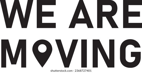 Estamos moviendo tipografía con icono de ubicación. Ilustración del vector