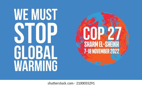 We Must Stop Global Warming COP 27 - Sharm El-Sheikh, Egypt, 7-18 November 2022 - International Climate Summit Vector Illustration
