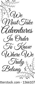 We must take adventures in order to know where we truly belong, Life quote