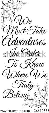 We must take adventures in order to know where we truly belong, Life quote