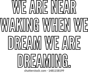 We are near waking when we dream we are dreaming