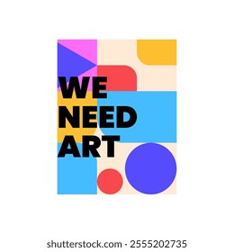 The We Need Art design is a powerful statement celebrating the vital role of creativity and expression in our lives.