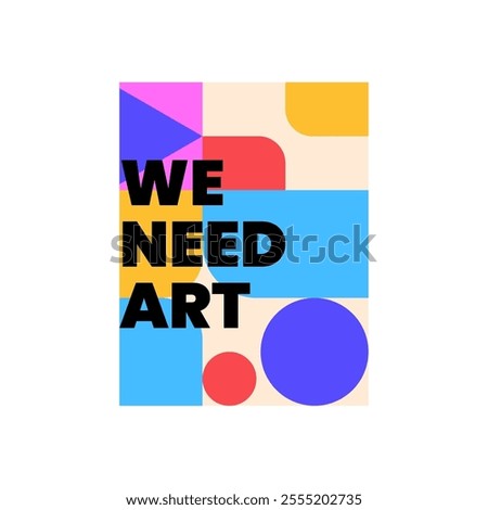 The We Need Art design is a powerful statement celebrating the vital role of creativity and expression in our lives.