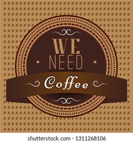 we need coffee