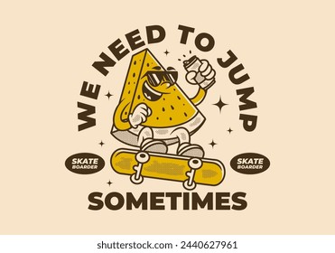 We need to jump sometimes. Vintage mascot character of watermelon on the skateboard