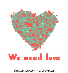 We need love. Valentine's Day vector illustration with heart form and botanical motive. Heart shape with isolated herbs and leaves on white background. EPS 10.