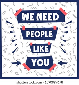We Need People Like You. Vector Illustration Poster.