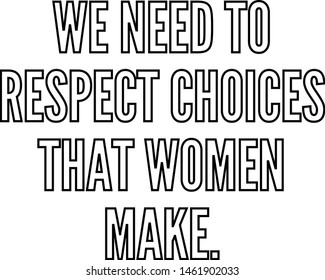 We need to respect choices that women make