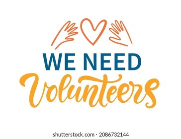 We Need Volunteers hand written lettering background with hands and heart. Volunteering service sign. Charity work symbol. svg