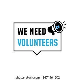 We Need Volunteers simple badge label design with megaphone loudspeaker icon vector illustration