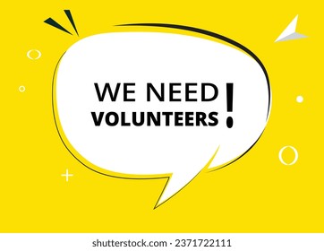 We need volunteers speech bubble text. Hi There on bright color for Sticker, Banner and Poster. vector illustration.