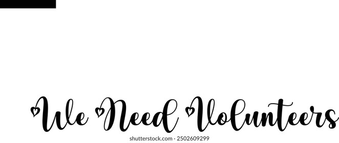We Need Volunteers  Travel Saying Typography Text