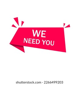 We need you concept. speech bubble Banner icon. business concept. Web element. vector template design.